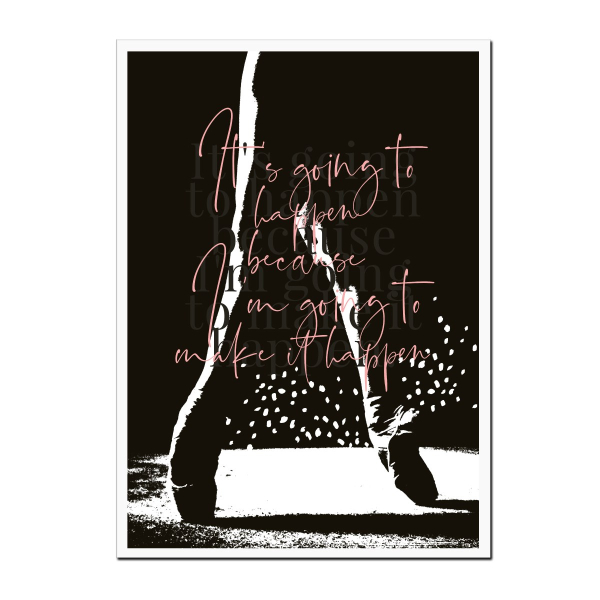 Its going to happen Leaders in Heels print